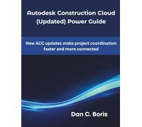 Autodesk Construction Cloud (Updated) Power Guide: New ACC updates make project coordination faster and more connected