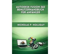 AUTODESK FUSION 360 BENUTZERHANDBUCH FÜR ANFÄNGER