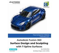 Autodesk Fusion 360 Surface Design and Sculpting with T-Spline Surfaces (8th Edition)