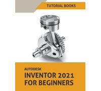 Autodesk Inventor 2021 For Beginners (Tascabile)