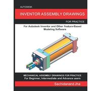 Autodesk Inventor Assembly Drawings: Assembly Practice Drawings For Autodesk Inventor and Other Feature-Based 3D Modeling Software