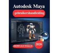 Autodesk Maya gebruikershandleiding: Van basisontwerp tot 3D-modellering en animatie