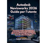 Autodesk Navisworks 2027 Guida per l'utente - WHITLOCK TAREN