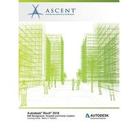 Autodesk Revit 2018 BIM Management: Template and Family Creation - Metric: Autodesk Authorized Publisher