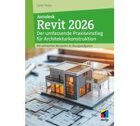 Autodesk Revit 2026: Der umfassende Praxiseinstieg für Architekturkonstruktion. Mit zahlreichen Beispielen & Übungsaufgaben.