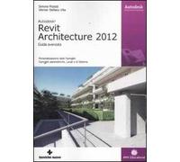 Autodesk Revit Architecture 2012. Guida avanzata