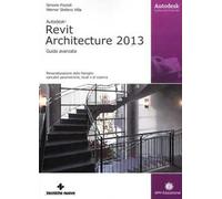 Autodesk Revit Architecture 2013. Guida avanzata