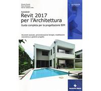 Autodesk Revit Architecture 2017. Guida alla progettazione BIM