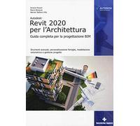 Autodesk Revit Architecture 2020. Guida completa per la progettazione BIM