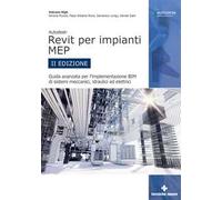 Autodesk Revit per impianti MEP. Guida avanzata per l’implementazione BIM di sistemi meccanici, idraulici ed elettrici