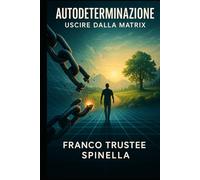 Autodeterminazione: Come uscire dalla Matrix