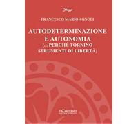 Autodeterminazione e autonomia (... perché tornino strumenti di libertà)