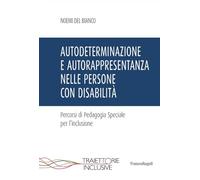 Autodeterminazione E Autorappresentanza Nelle Persone Con Disabilità. Percorsi D