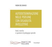 Autodeterminazione nelle persone con disabilità intellettive. Studi, ricerche e questioni di pedagogia speciale