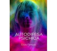 Autodifesa psichica. Nuova ediz.