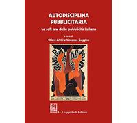 Autodisciplina pubblicitaria. La soft law della pubblicità italiana