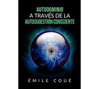 Autodominio a través de la autosugestión consciente