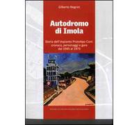Autodromo di Imola. Storia dell'impianto prototipo CONI: cronaca, personaggi e gare dal 1945 al 1973