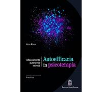 Autoefficacia in psicoterapia. Attaccamento, autonomia, intimità