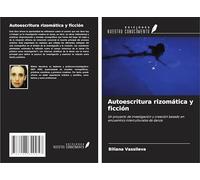 Autoescritura rizomática y ficción: Un proyecto de investigación y creación basado en encuentros interculturales de danza
