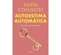 Autoestima automática: Cree en ti y alcanza tus metas