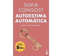Autoestima automática: Cree en ti y alcanza tus metas