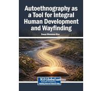 Autoethnography as a Tool for Integral Human Development and Wayfinding
