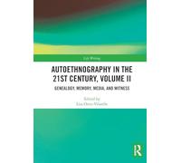 Autoethnography in the 21st Century, Volume II: Genealogy, Memory, Media, Witness