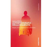 Autoetnografia della disabilità. Stigma, cura e sopravvivenza quotidiana