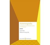 Autoetnografia. Un metodo di ricerca fra scienze sociali, arte e letteratura