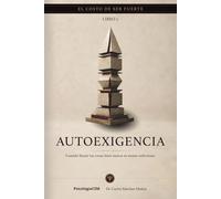 AUTOEXIGENCIA: Cuando hacer las cosas bien nunca se siente suficiente: 5