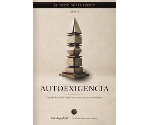 AUTOEXIGENCIA: Cuando hacer las cosas bien nunca se siente suficiente: 5