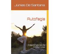 Autofagia: Il digiuno naturale che rinnova il corpo