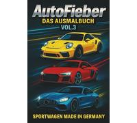 AutoFieber - Das Ausmalbuch Vol.3: Sportwagen made in Germany