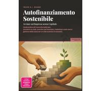 Autofinanziamento Sostenibile: Avviare un'Impresa senza Capitale
