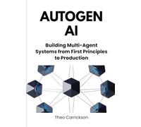 AutoGen AI: Building Multi-Agent Systems from First Principles to Production