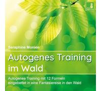 Autogenes Training im Wald {Autogenes Training mit 12 Formeln, eingebettet in eine Fantasiereise} Autogenes Training CD