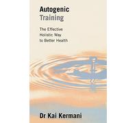 Autogenic Training: The Effective Holistic Way to Better Health