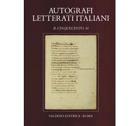 Autografi dei letterati italiani. Il Cinquecento. Vol. 2 - 2014 -