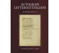 - Autografi dei letterati italiani. Il Cinquecento. Vol.II. Le carte autografe
