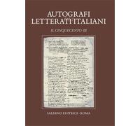 - Autografi dei letterati italiani. Il Cinquecento Vol.III.