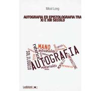 Autografia ed epistolografia tra XI e XIII secolo. Per un'analisi delle testimonianze sulla «scrittura di propria mano»