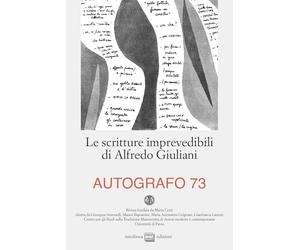Autografo. Le scritture imprevedibili di Alfredo Giuliani (2025) (Vol. 73)