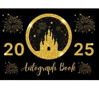 Autograph Book 2025: Capture Signatures, Photos, and Cherished Memories from Theme Parks, Cruises, and Family Adventures. Perfect Gift for Kids and ... for Stickers, Reflections, and Mementos.