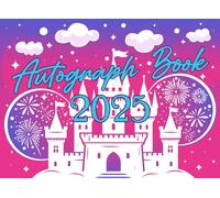 Autograph Book 2025: Capture The Magic Of Theme Park Trips and Save Your Child’s Favorite Adventures With Family, Superheroes, Favorite Characters And New Friends