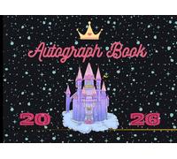 Autograph Book 2026: A Keepsake For Kids To Capture Signatures and Photos of Theme Park Adventures: Characters, Superheroes, Celebrities, and New Friends