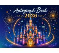 Autograph Book 2026: A Magical Memory Book for Signatures, Photos & Special Messages: Collect Autographs, Photos, Drawings & Best Wishes | A Beautiful ... Family Adventures and Magical Memories