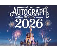 Autograph Book 2026: Collecting Character Signatures on Theme Park Adventures with Family and Friends for Magical Memories