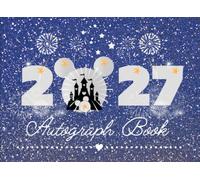Autograph Book 2027: A keepsake to collect signatures and autographs from your magical theme park trips, superheroes, characters, and friends
