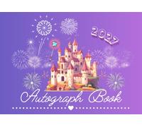 Autograph Book 2027: Save signatures and autographs from your magical theme park trips, superheroes, characters, friends, and family members